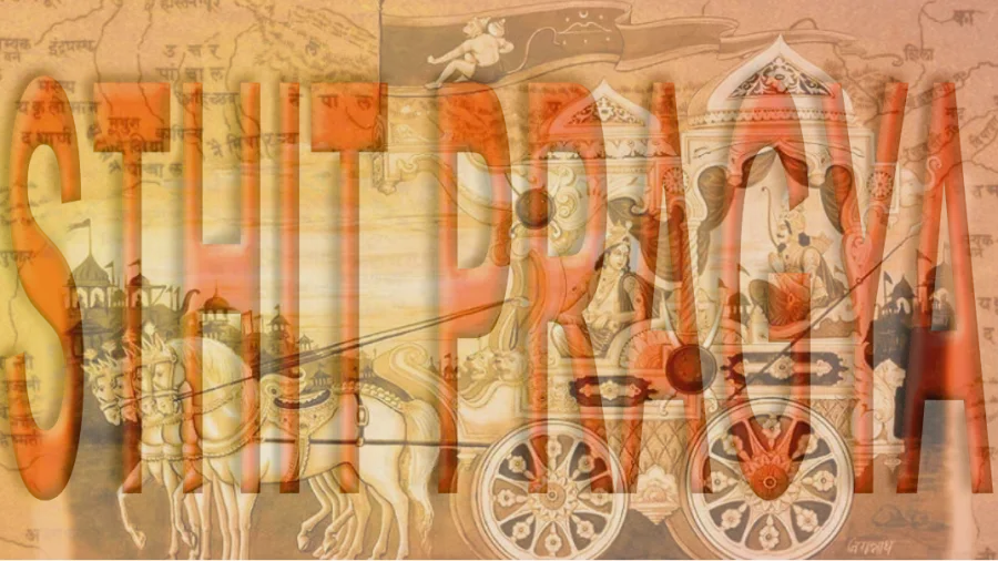 Sthit Pragya in the Bhagavad Gita: The Philosophy of Steady Wisdom